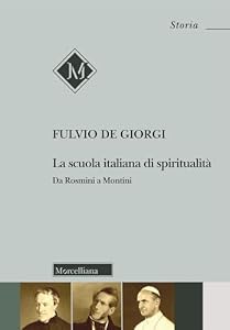 La scuola italiana di spiritualità. Da Rosmini a Montini