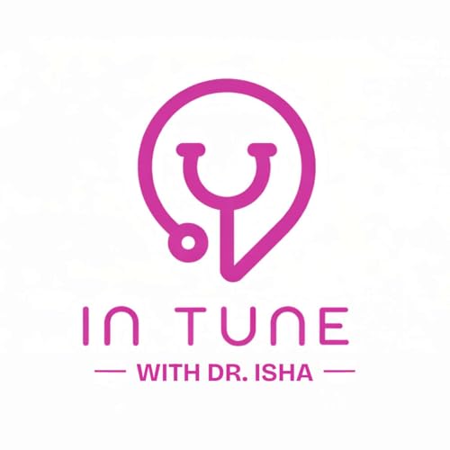 In Tune with Dr. Isha Podcast By Dr. Isha Mannering cover art