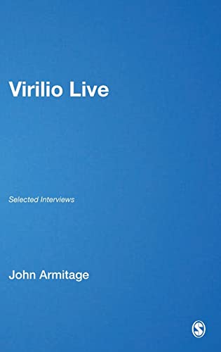 Virilio Live: Selected Interviews (Published in association with Theory, Culture & Society)
