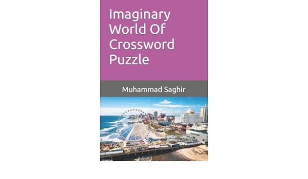 Imaginary World Of Crossword Puzzle : Saghir, Muhammad ...