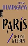 Paris, ein Fest fürs Leben: A Moveable Feast - Die Urfassung - Ernest Hemingway