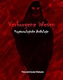 Verborgene Wesen: Kryptozoologische Anthologie