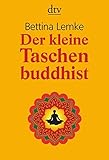 Der kleine Taschenbuddhist - Bettina Lemke