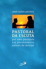 Capa de Pastoral da Escuta: Por uma paróquia em permanente estado de missão (Organização Paroquial)