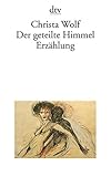 Der geteilte Himmel: Erzählung - Christa Wolf