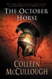 The October Horse (Masters of Rome) by Colleen McCullough Doctor of Neurophysiology (2003-08-07) - Colleen McCullough Doctor of Neurophysiology