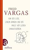 Von der Liebe, linken Händen und der Angst vor leeren Einkaufskörben - Fred Vargas