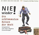 Nie wieder!: Die schlimmsten Reisen der Welt (Die Andere Bibliothek im Ohr)