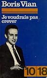 Je voudrais pas crever - Boris Vian