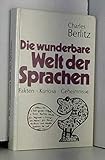 Die wunderbare Welt der Sprachen: Fakten, Kuriosa, Geheimnisse (Knaur Taschenbücher. Sachbücher) - Charles Berlitz