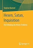 Hexen, Satan, Inquisition: Die Erfindung des Hexen-Problems - Stephan Quensel