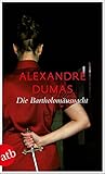 Die Bartholomäusnacht: Roman - Alexandre Dumas