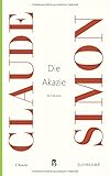 Die Akazie: Roman (Französische Bibliothek) - Claude Simon