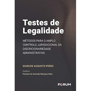 Capa do livro Testes de legalidade: Métodos para o amplo controle jurisdicional da discricionariedade administrativa