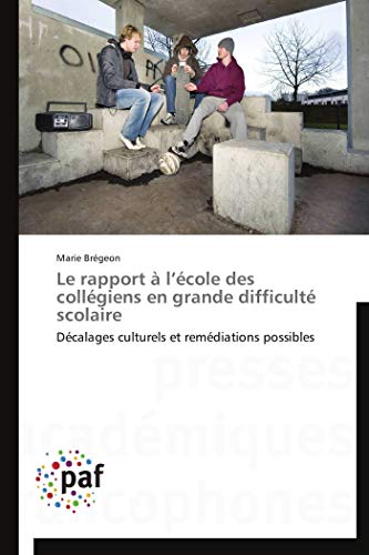 Le rapport à l’école des collégiens en grande difficulté scolaire: Décalages culturels et remédiations possibles (Omn.Pres.Franc.) (French Edition)