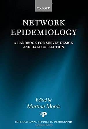 Network Epidemiology: A Handbook for Survey Design and Data Collection (International Studies in Demography) Network Epidemiology: A Handbook for Survey Design and Data Collection (International Studies in Demography) book cover