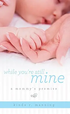 While You're Still Mine: A Mommy's Promise book cover