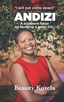 ANDIZI: A stubborn focus on building a great life. 0620972157 Book Cover