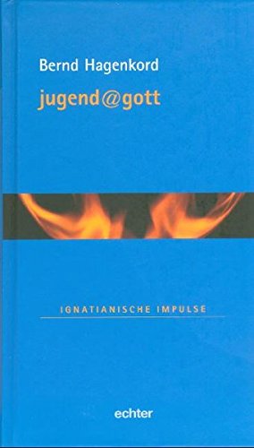 jugend@gott. Ignatianische Impulse (Ignatianische Impulse / Schlüssel für ein spirituelles Leben)