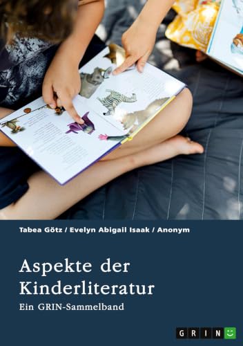 Aspekte der Kinderliteratur. Bilder, Übersetzung und Thematik in der Kinderliteratur: Ein GRIN-Sammelband (German Edition)