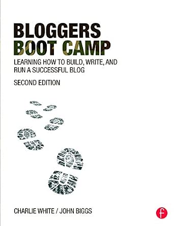 Bloggers Boot Camp: Learning How to Build, Write, and Run a Successful Blog 2nd Edition book cover