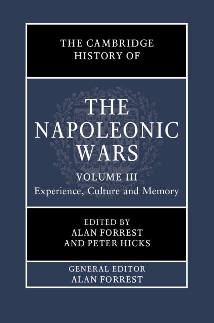 The Cambridge History of the Napoleonic Wars: Volume 3, Experience, Culture and Memory Hardcover – 9 June 2022