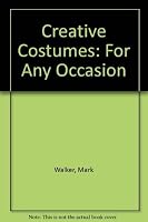 Creative Costumes for Any Occasion 1882330323 Book Cover