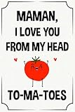 maman I love you from my head to-ma-toes funny cute cool birthday christmas notebook journal gag gift for maman: happy mothers day appreciation ... son daughter grandson granddaughter grandkids