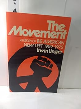 Paperback The movement: A history of the American New Left, 1959-1972, Book