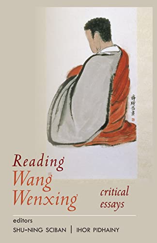 Reading Wang Wenxing: Critical Essays (Cornell East Asia Series, 178, Band 178)