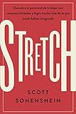 Stretch: Descubre el potencial de trabajar con recursos limitados y logra mucho más de lo que jamas habías imaginado (SERIE MANAGEMENT EN 20 MINUTOS)