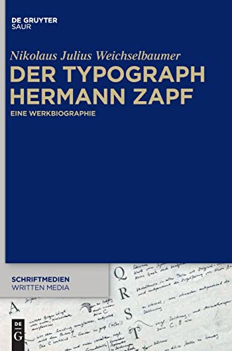 Der Typograph Hermann Zapf: Eine Werkbiographie (Schriftmedien – Kommunikations- und buchwissenschaftliche Perspektiven, 2) (German Edition)