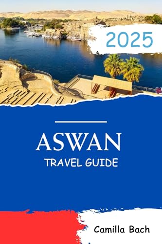 Aswan Travel Guide 2025