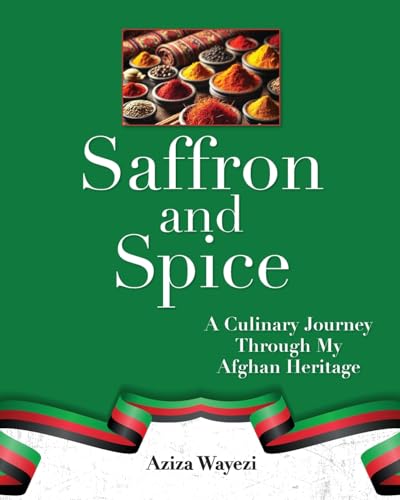 Saffron and Spice: A Culinary Journey Through My Afghan Heritage