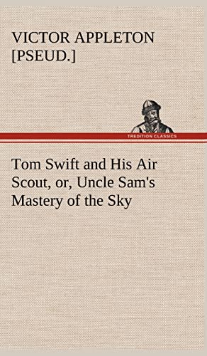 Tom Swift and His Air Scout, or, Uncle Sam's Mastery of the Sky