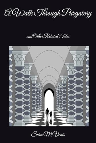 A Walk Through Purgatory: and Other Related Tales