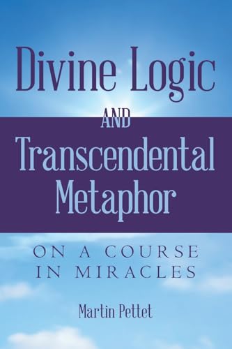 Divine Logic and Transcendental Metaphor: On A Course in Miracles