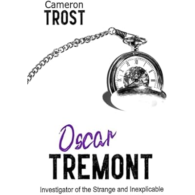 Oscar Tremont: Investigator of the Strange and Inexplicable
