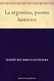 La argentina, poema histórico (Spanish Edition)