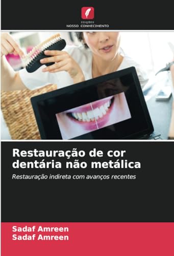 Restauração de cor dentária não metálica: Restauração indireta com avanços recentes