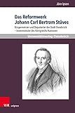  Das Reformwerk Johann Carl Bertram Stüves: Bürgermeister und Deputierter der Stadt Osnabrück – Innenminister des Königreichs Hannover (German Edition)