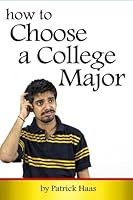 How to Choose a Major: An Essential Guide to Choosing a Major in College 1532755511 Book Cover