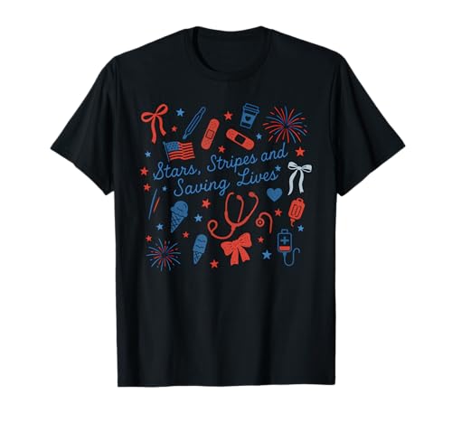 Stars, Stripes And Saving Lives, 4th Of July Patriotic Nurse T-Shirt