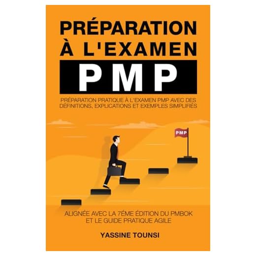 Préparation à l'examen PMP: Préparation pratique à l'examen PMP avec des Définitions, Explications et Exemples simplifiés - Alignée avec la 7ème édition du PMBOK et le Guide Pratique Agile