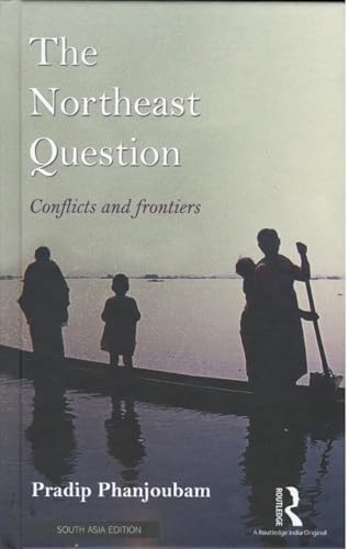 The Northeast Question: Conflicts and Frontiers
