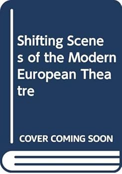 Hardcover Shifting Scenes of the Modern European Theatre Book