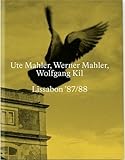 Lissabon '87/88 - Ute Mahler, Werner Mahler Vorwort: Wolfgang Kil 