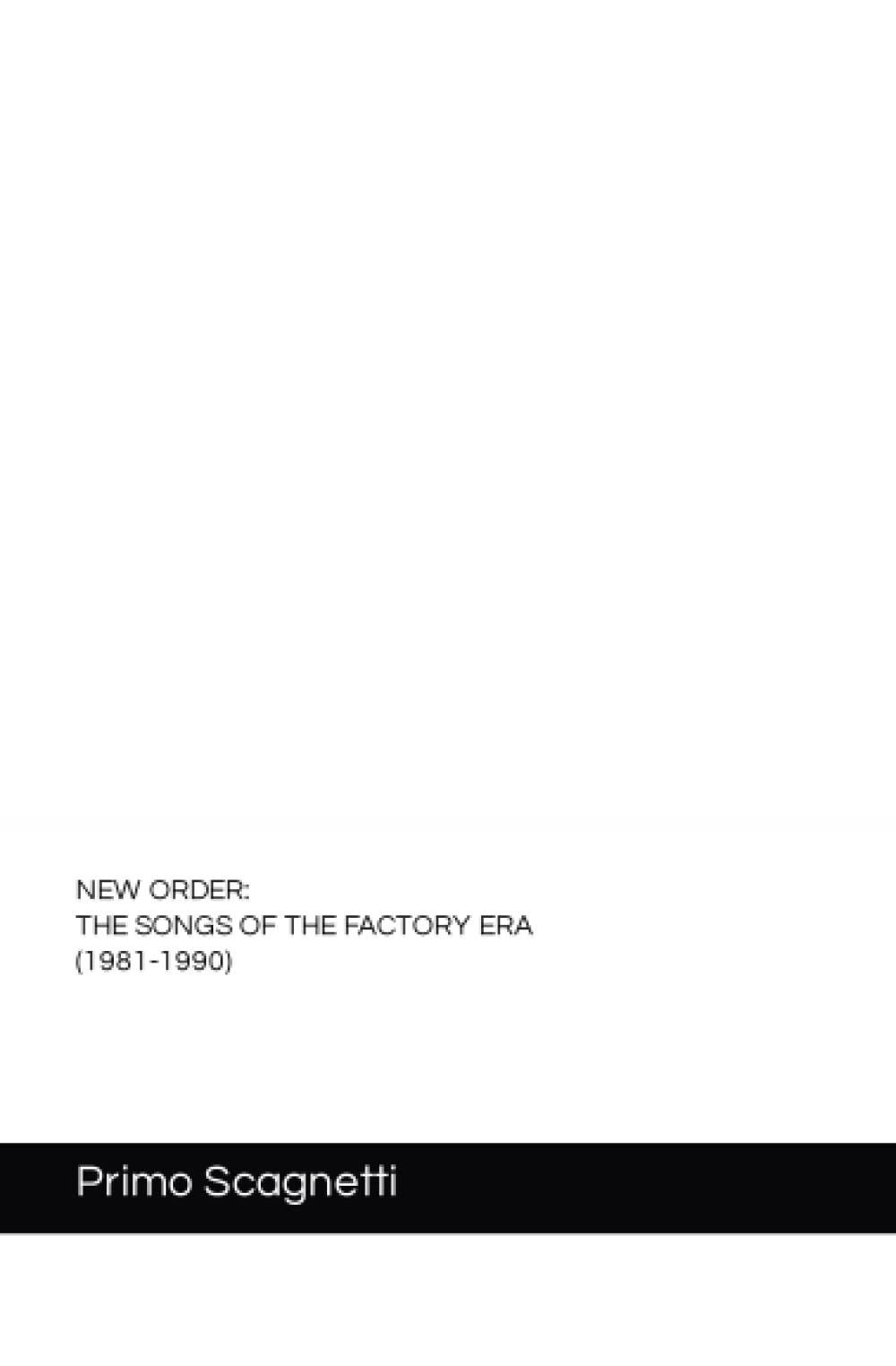NEW ORDER (THE SONGS OF THE FACTORY ERA, 1981-1990)