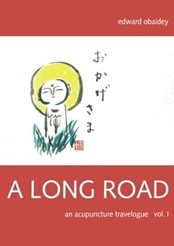 Paperback A Long Road (Volume I): An Acupuncture Travelogue (A Long Road - An Acupuncture Travelogue) Book