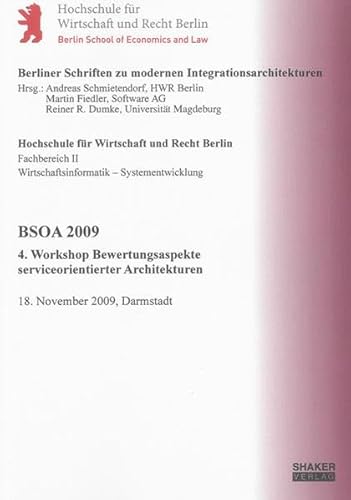 BSOA 2009: 4. Workshop Bewertungsaspekte serviceorientierter Architekturen, 18. November 2009, Darmstadt (Berliner Schriften zu modernen Integrationsarchitekturen)